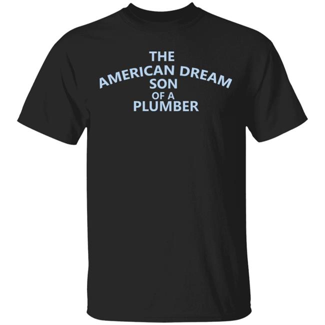 son of a plumber Shirt black hoodie t shirt