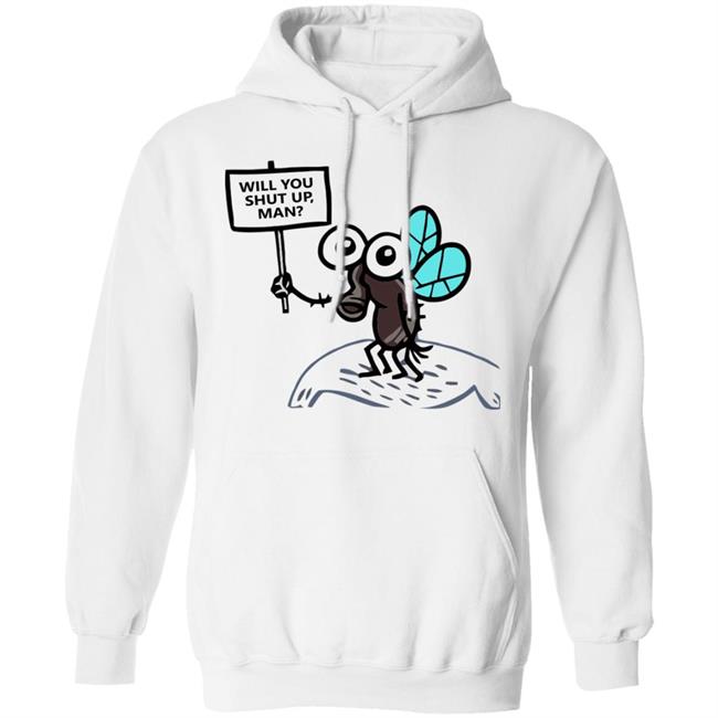 will you shut up man shirt white hoodie will you shut up man shirt white hoodie