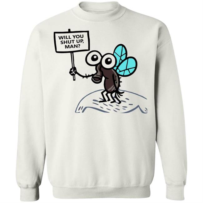 will you shut up man shirt white hoodie will you shut up man shirt white hoodie