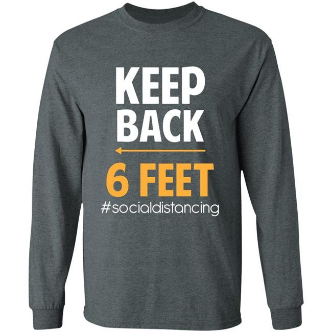 Keep Back 6 Feet Social Distancing T-Shirt – Keep Back 6 Feet T Shirt Keep Back 6 Feet Social Distancing T-Shirt – Keep Back 6 Feet T Shirt