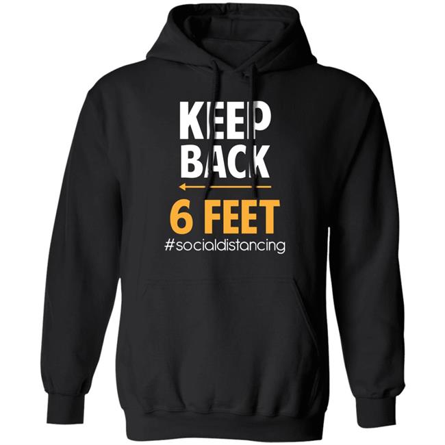 Keep Back 6 Feet Social Distancing T-Shirt – Keep Back 6 Feet T Shirt Keep Back 6 Feet Social Distancing T-Shirt – Keep Back 6 Feet T Shirt