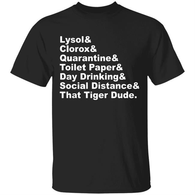 Lysol Clorox Quarantine Toilet paper Day Drinking t shirt
