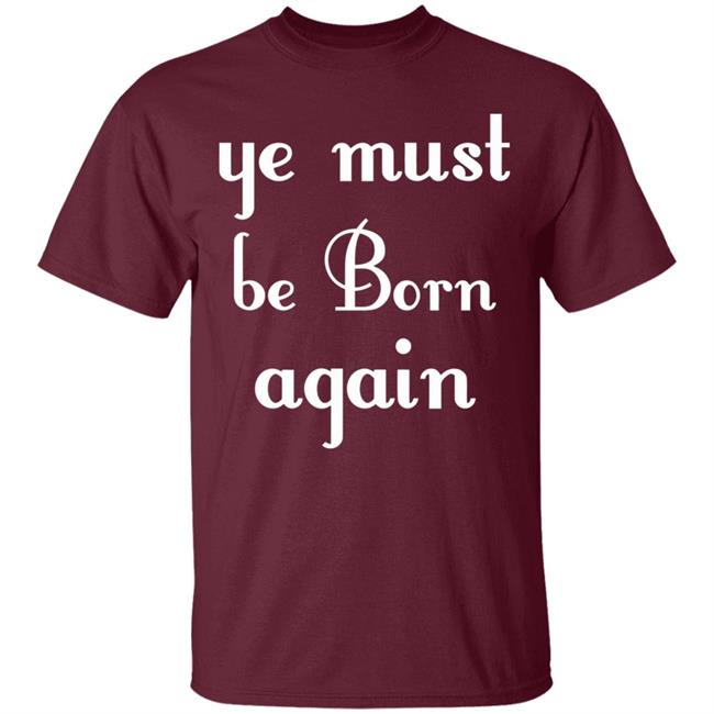 Ye Must Be Born Again Hoodie Black T Shirt Ye Must Be Born Again Hoodie Black T Shirt