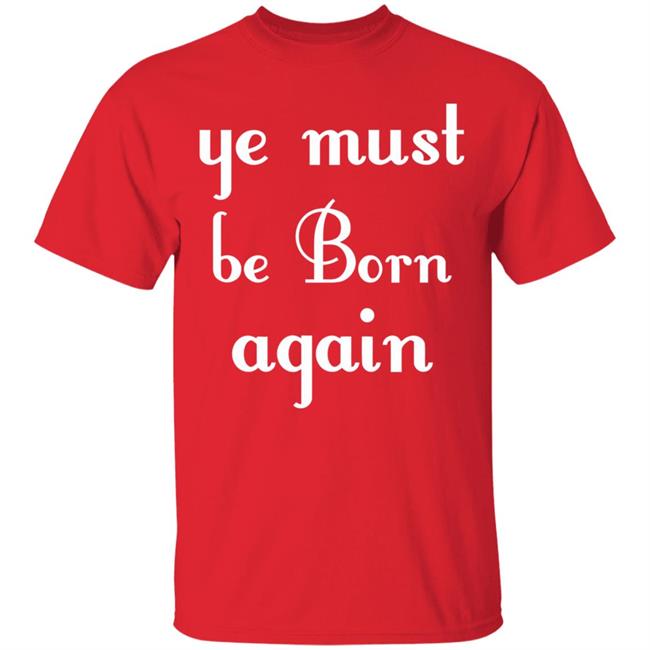 Ye Must Be Born Again Hoodie Black T Shirt Ye Must Be Born Again Hoodie Black T Shirt