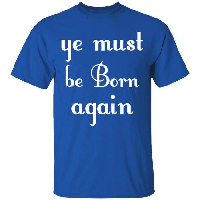 Ye Must Be Born Again Hoodie Black T Shirt Ye Must Be Born Again Hoodie Black T Shirt
