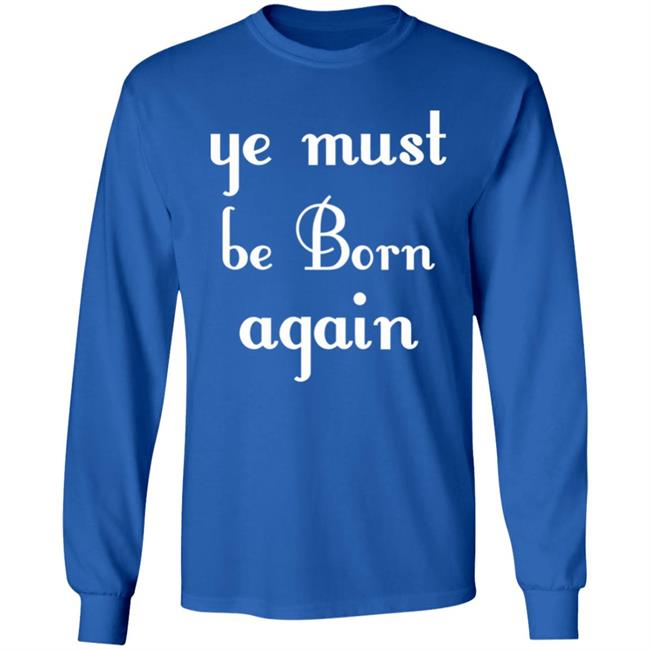 Ye Must Be Born Again Hoodie Black T Shirt Ye Must Be Born Again Hoodie Black T Shirt