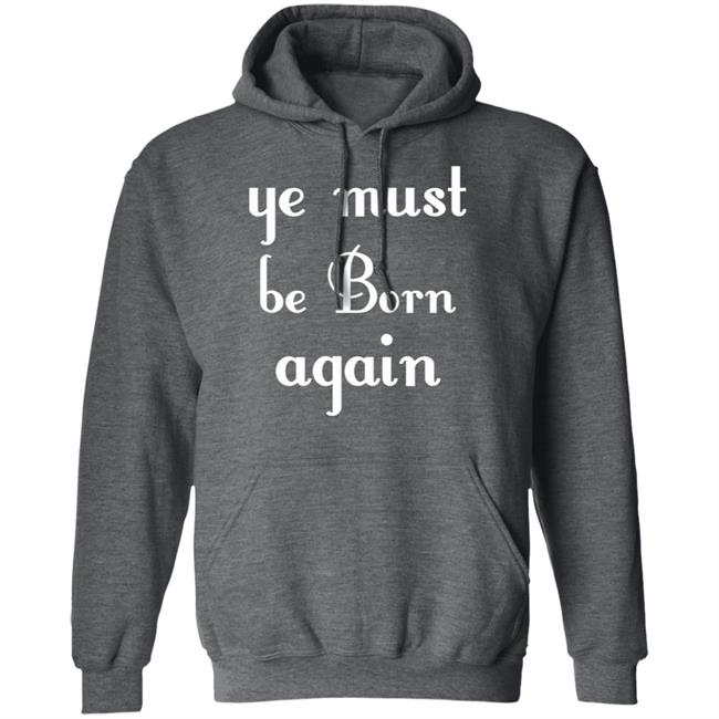 Ye Must Be Born Again Hoodie Black T Shirt Ye Must Be Born Again Hoodie Black T Shirt