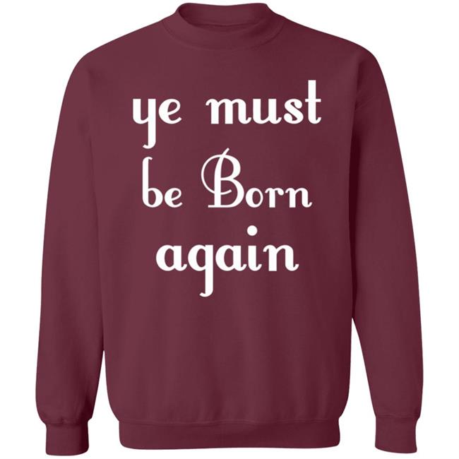 Ye Must Be Born Again Hoodie Black T Shirt Ye Must Be Born Again Hoodie Black T Shirt