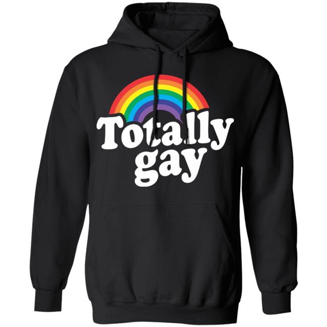 Totally Gay Hoodie T Shirt Cothing Plus Size Totally Gay Hoodie T Shirt Cothing Plus Size