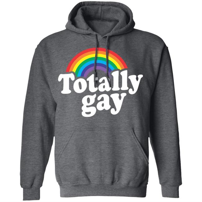 Totally Gay Hoodie T Shirt Cothing Plus Size Totally Gay Hoodie T Shirt Cothing Plus Size