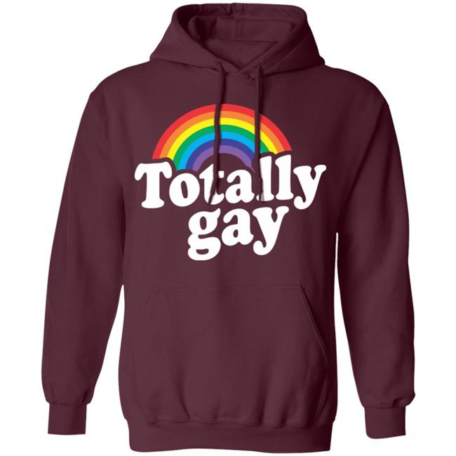 Totally Gay Hoodie T Shirt Cothing Plus Size Totally Gay Hoodie T Shirt Cothing Plus Size