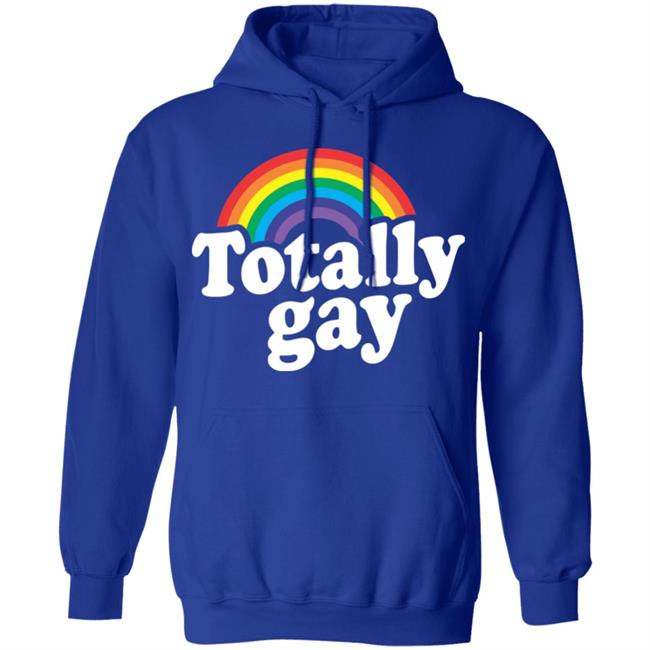 Totally Gay Hoodie T Shirt Cothing Plus Size Totally Gay Hoodie T Shirt Cothing Plus Size