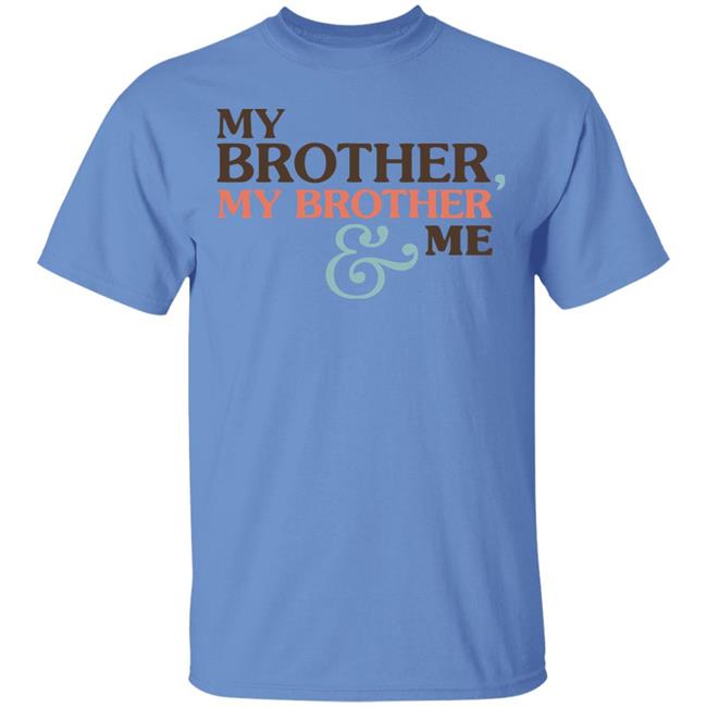 Mbmbam My Brother My Brother And Me Shirt White Hoodie Sweatshirt Mbmbam My Brother My Brother And Me Shirt White Hoodie Sweatshirt