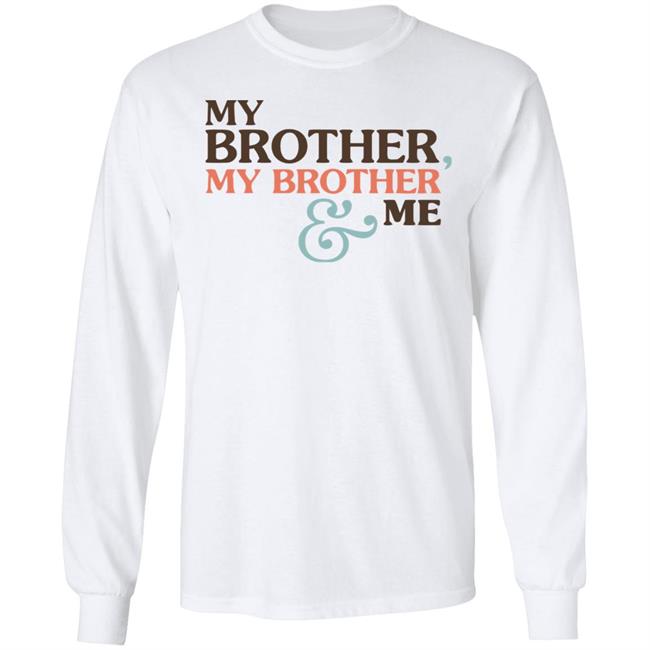 Mbmbam My Brother My Brother And Me Shirt White Hoodie Sweatshirt Mbmbam My Brother My Brother And Me Shirt White Hoodie Sweatshirt