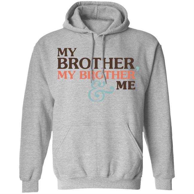 Mbmbam My Brother My Brother And Me Shirt White Hoodie Sweatshirt Mbmbam My Brother My Brother And Me Shirt White Hoodie Sweatshirt