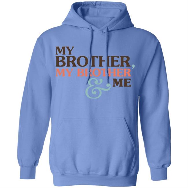 Mbmbam My Brother My Brother And Me Shirt White Hoodie Sweatshirt Mbmbam My Brother My Brother And Me Shirt White Hoodie Sweatshirt