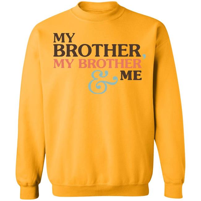Mbmbam My Brother My Brother And Me Shirt White Hoodie Sweatshirt Mbmbam My Brother My Brother And Me Shirt White Hoodie Sweatshirt
