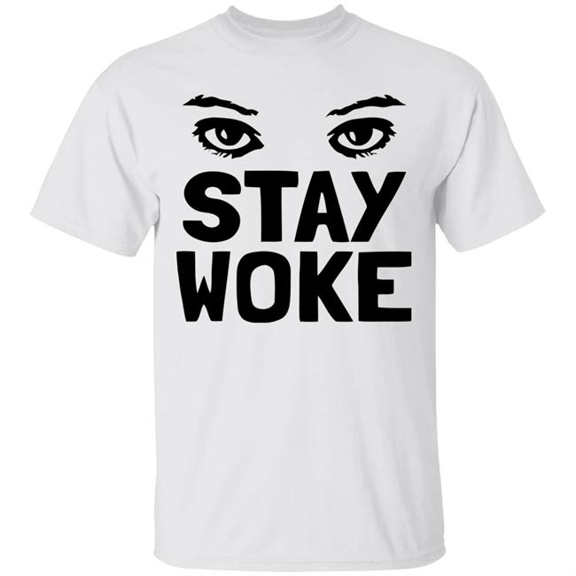 Stay Woke T Shirt With Eyes