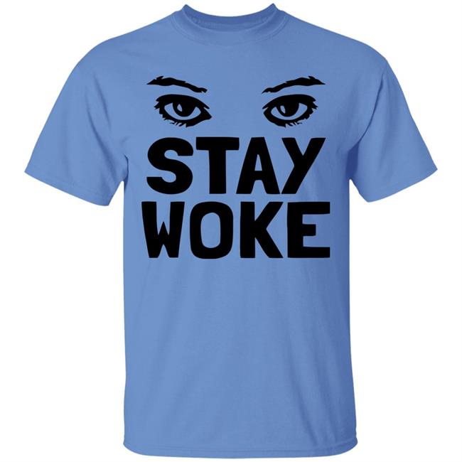 Stay Woke T Shirt With Eyes Stay Woke T Shirt With Eyes