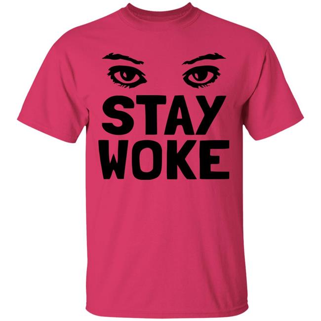 Stay Woke T Shirt With Eyes Stay Woke T Shirt With Eyes