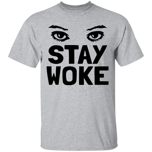 Stay Woke T Shirt With Eyes Stay Woke T Shirt With Eyes