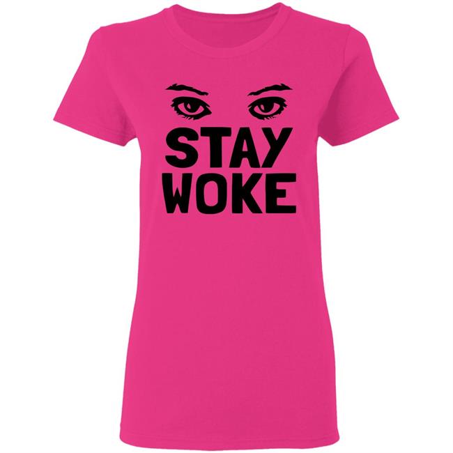 Stay Woke T Shirt With Eyes Stay Woke T Shirt With Eyes