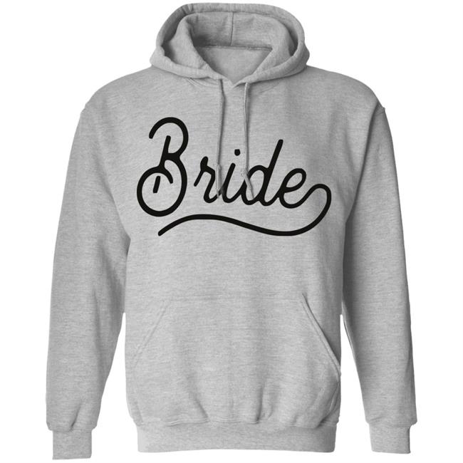 Bride Sweatshirt White Hoodie T Shirt Bride Sweatshirt White Hoodie T Shirt