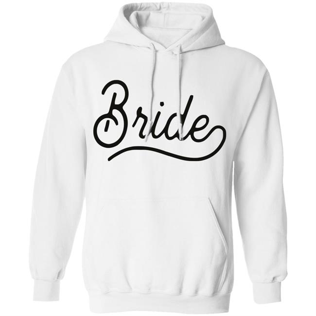 Bride Sweatshirt White Hoodie T Shirt Bride Sweatshirt White Hoodie T Shirt
