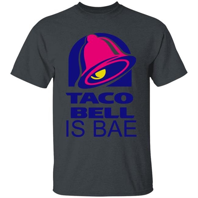 Hoosand Taco Bell is Bae Funny Hoodie White T Shirt Hoosand Taco Bell is Bae Funny Hoodie White T Shirt