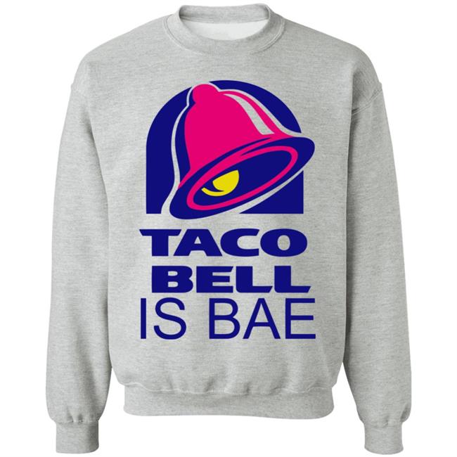 Hoosand Taco Bell is Bae Funny Hoodie White T Shirt Hoosand Taco Bell is Bae Funny Hoodie White T Shirt