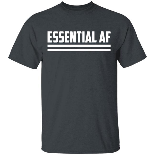 Essential AF T Shirt Black hoodie sweatshirt shirt Essential AF T Shirt Black hoodie sweatshirt shirt