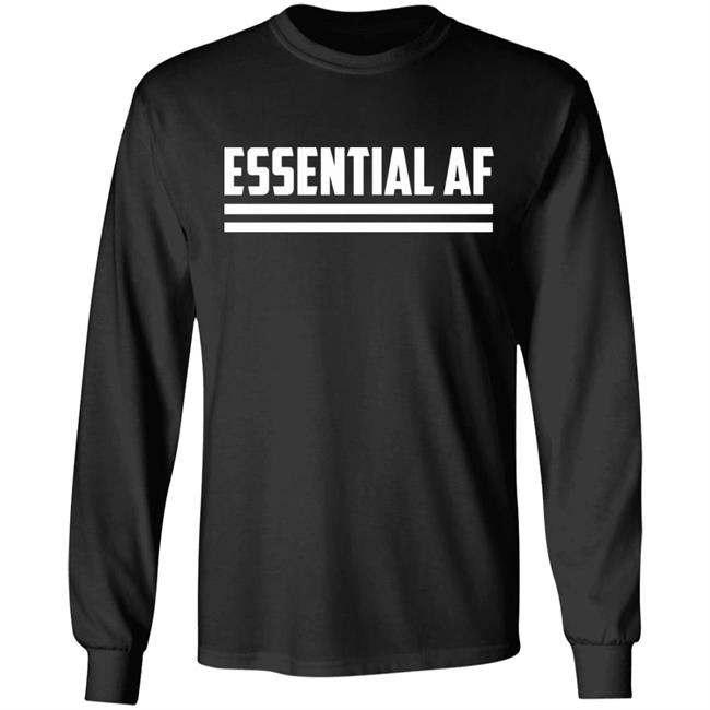 Essential AF T Shirt Black hoodie sweatshirt shirt Essential AF T Shirt Black hoodie sweatshirt shirt