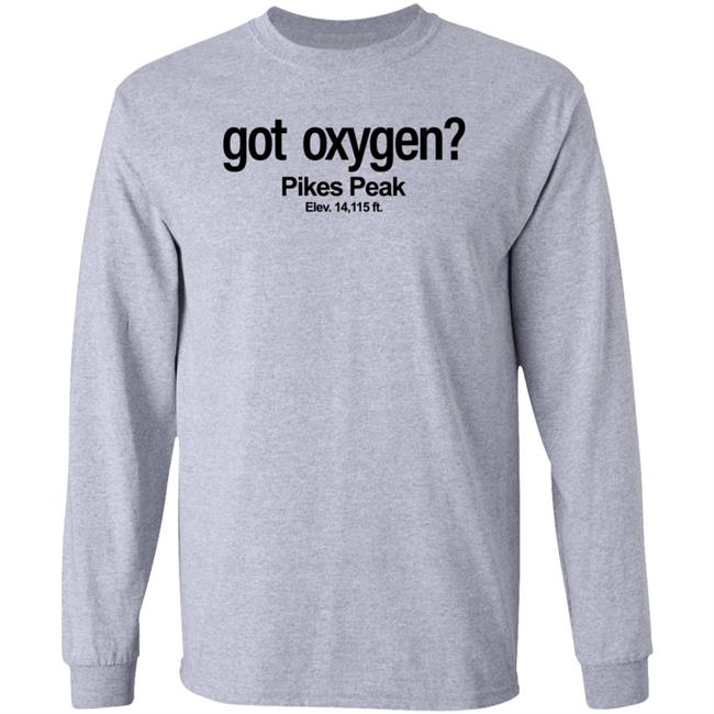 Got Oxygen Pikes Peak Shirt Justin G Got Oxygen Pikes Peak Shirt Justin G