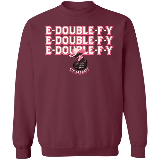 E Double F Y Shirt Eff Jarrett Queen Of The Mountin' Shirt Hoodie Sweatshirt E Double F Y Shirt Eff Jarrett Queen Of The Mountin' Shirt Hoodie Sweatshirt