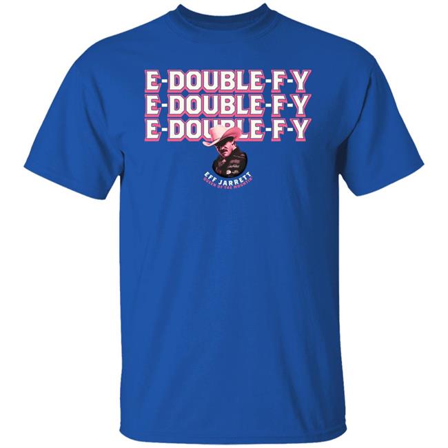 E Double F Y Shirt Eff Jarrett Queen Of The Mountin' Shirt Hoodie Sweatshirt E Double F Y Shirt Eff Jarrett Queen Of The Mountin' Shirt Hoodie Sweatshirt