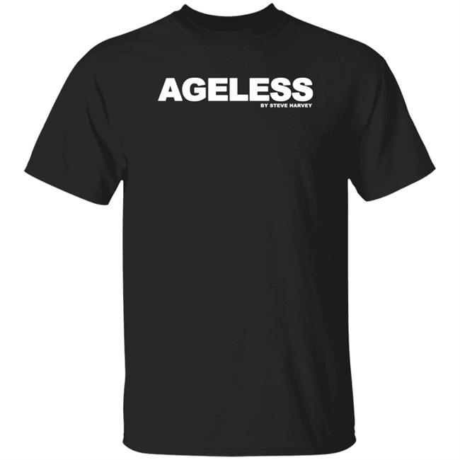 Ageless By Steve Harvey Shirt IAmSteveHarvey