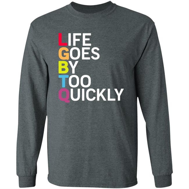 Life Goes By Too Quickly Shirt Tshayingwe Life Goes By Too Quickly Shirt Tshayingwe