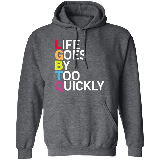 Life Goes By Too Quickly Shirt Tshayingwe Life Goes By Too Quickly Shirt Tshayingwe