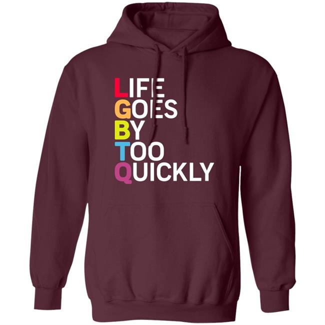 Life Goes By Too Quickly Shirt Tshayingwe Life Goes By Too Quickly Shirt Tshayingwe