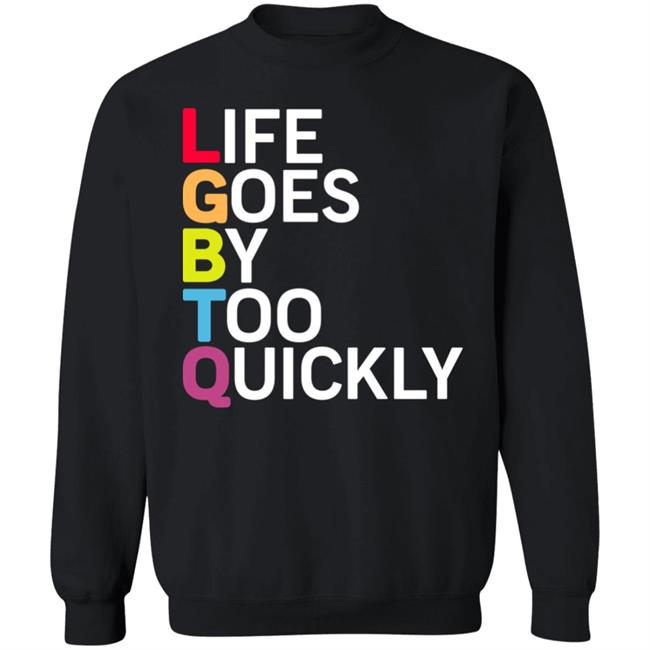 Life Goes By Too Quickly Shirt Tshayingwe Life Goes By Too Quickly Shirt Tshayingwe