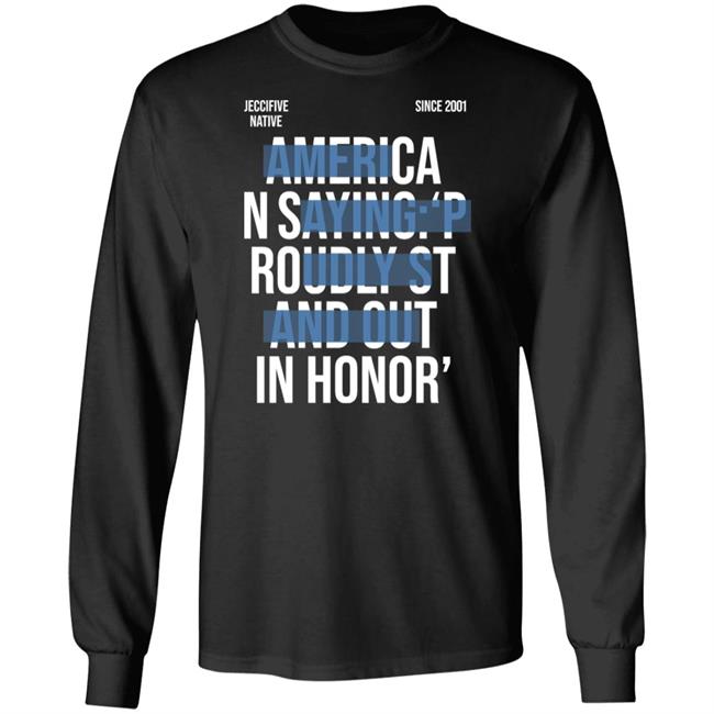 Jeccifive Native Since 2001 American Saying Proudly Stand Out In Honor' Shirt Hoodie Sweatshirt