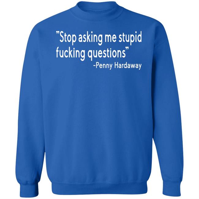 Stop Asking Me Stupid Fucking Questions Shirt Brad Carson Stop Asking Me Stupid Fucking Questions Shirt Brad Carson