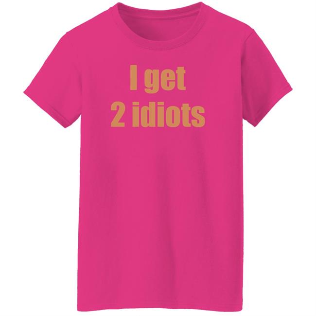 I Get 2 Idiots Shirt Muki I Get 2 Idiots Shirt Monster Trio I Get 2 Idiots Shirt Muki I Get 2 Idiots Shirt Monster Trio