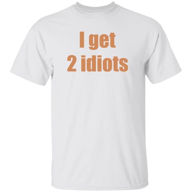 I Get 2 Idiots Shirt Muki I Get 2 Idiots Shirt Monster Trio I Get 2 Idiots Shirt Muki I Get 2 Idiots Shirt Monster Trio