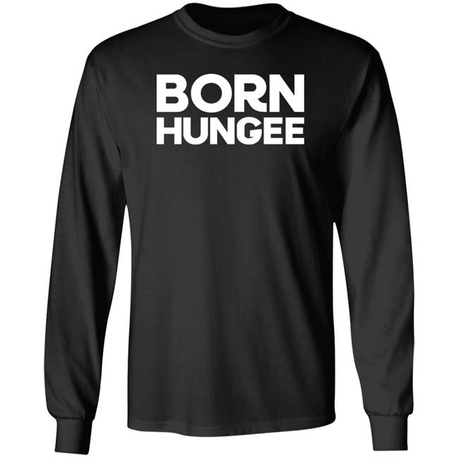 Born Hungee Shirt Dynamic Banter Born Hungee Shirt