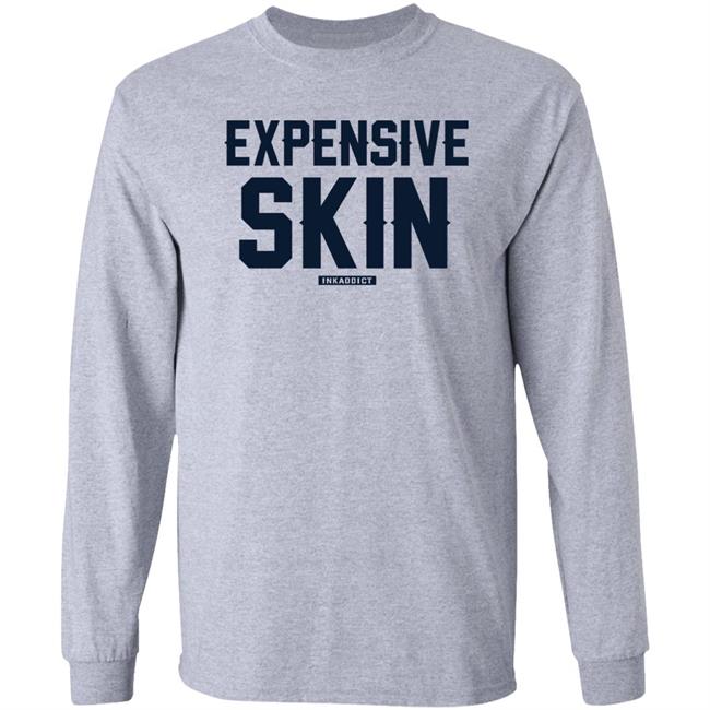Expensive Skin Inkaddict Shirt Inked Expensive Skin Inkaddict Shirt