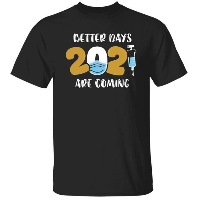 Better Days Will Come Shirt Better Days Are Come Shirt Hoodie Sweatshirt