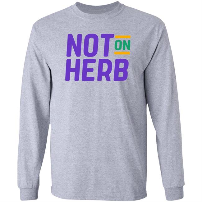 Not On Herb Shirt Sharief Ishaq Not On Herb Shirt New Orleans Pelicans