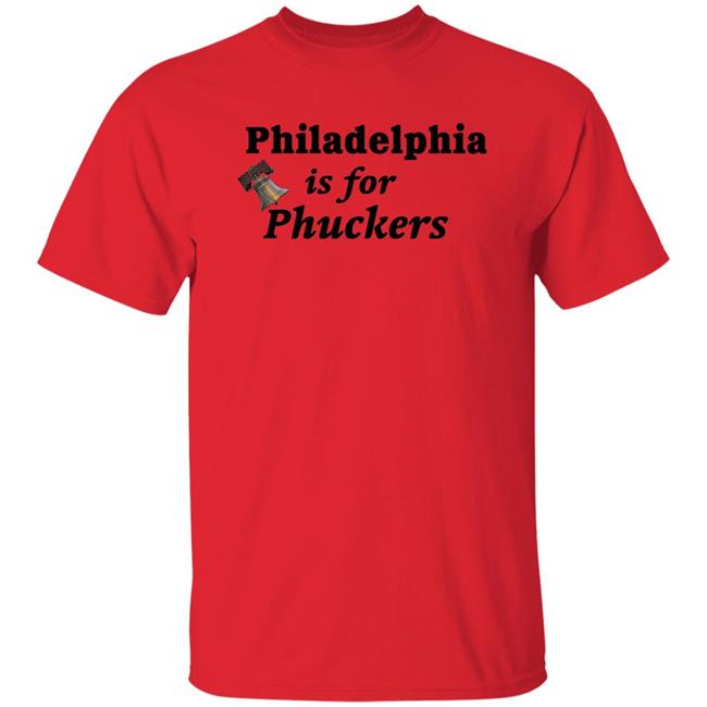 Philadelphia Is For Phuckers Shirt Hoodie Sweatshirt