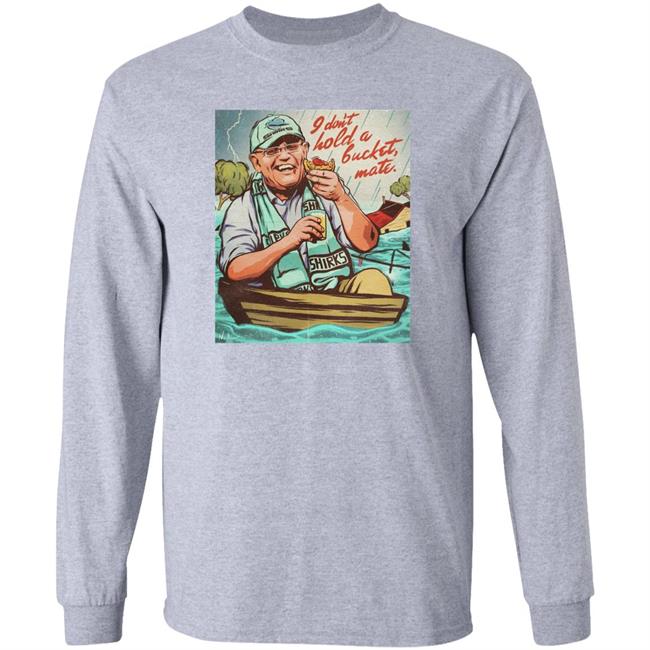 I Don't Hold A Bucket, Mate Shirt Nordacious I Don't Hold A Bucket, Mate Shirt